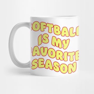 softball is my favorite season Mug